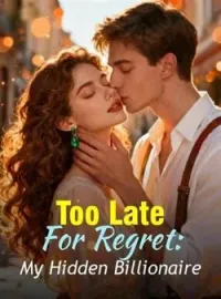 Too Late For Regret: My Hidden BillionaireShort Dramas