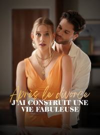 Après le divorce, j’ai construit une vie fabuleuseMini-dramas