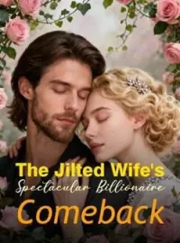 The Jilted Wife's Spectacular Billionaire ComebackShort Dramas