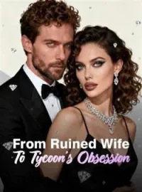 From Ruined Wife To Tycoon's Obsession