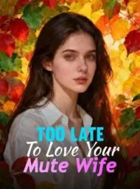 Too Late To Love Your Mute WifeShort Dramas