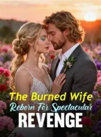 The Burned Wife Reborn For Spectacular RevengeShort Dramas