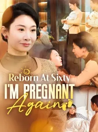 Reborn At Sixty, I'm Pregnant AgainMini Series