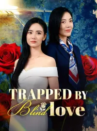 Trapped By Blind LoveShort Dramas