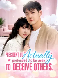 President Gu actually pretended to be weak to deceive othersMini Series