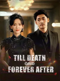 Till Death and Forever AfterShort Dramas