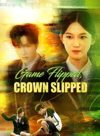 Game Flipped, Crown Slipped (DUBBED)Short Dramas