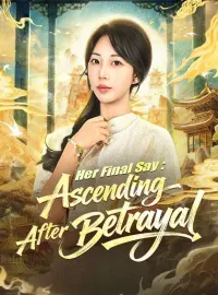 Her Final Say: Ascending After BetrayalMini Series