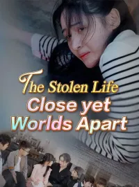 The Stolen Life: Close yet Worlds Apart (DUBBED) Mini Series