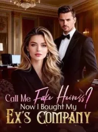 Call Me Fake Heiress? Now I Bought My Ex's Company