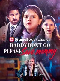 Daddy Don't Go, Please Save MommyShort Dramas