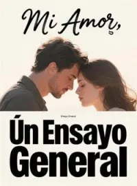 Portada de la novela Mi Amor, Un Ensayo General