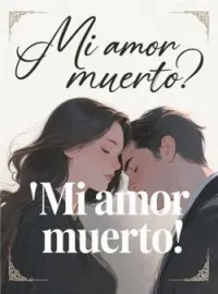 Portada de la novela Mi amor muerto