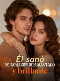 Portada de la novela Él sanó su corazón quebrantado y brillante
