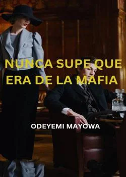 Portada de la novela NUNCA SUPE QUE ERA DE LA MAFIA 