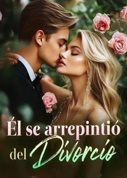 Portada de la novela Él se arrepintió del divorcio