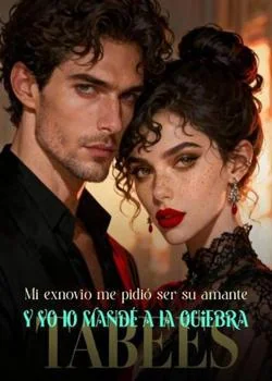 Portada de la novela Mi exnovio me pidió ser su amante y yo lo mandé a la quiebra