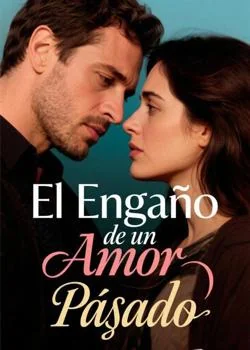 Portada de la novela El Engaño de un Amor Pasado