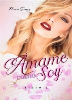 Portada de la novela Ámame como soy 