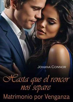 Portada de la novela Hasta que el rencor nos separe. Matrimonio por venganza