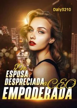 Portada de la novela De esposa despreciada a CEO empoderada
