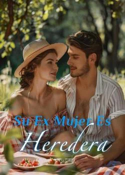 Portada de la novela Su Ex Mujer Es Heredera