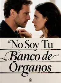 Portada de la novela No Soy Tu Banco de Órganos