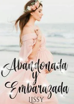 Portada de la novela Abandonada y Embarazada [#1 Trilogía Bebés]