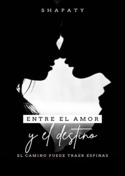 Portada de la novela ENTRE EL AMOR Y EL DESTINO
