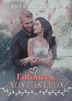 Portada de la novela Entonces, ¿Nos casamos?