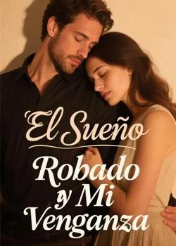 Portada de la novela El Sueño Robado y Mi Venganza