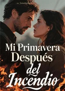 Portada de la novela Mi Primavera Después del Incendio