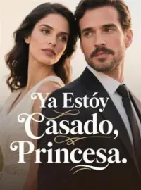 Portada de la novela Ya Estoy Casado, Princesa.