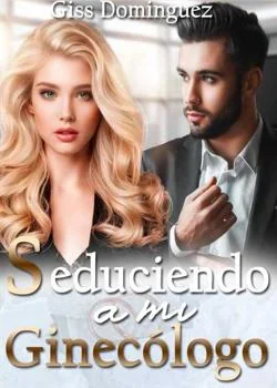 Portada de la novela Seduciendo a mi ginecólogo