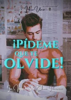 Portada de la novela ¡Pídeme que te olvide!
