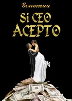 Portada de la novela SI CEO, ACEPTO