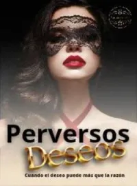 Portada de la novela Perversos Deseos