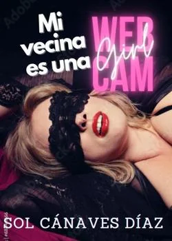 Portada de la novela Mi vecina es una webcam girl