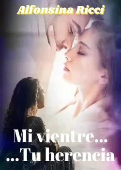 Portada de la novela Mi vientre... Tu herencia