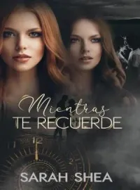 Portada de la novela Mientras te recuerde