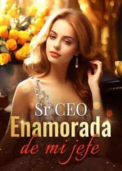 Portada de la novela Sr CEO "Enamorada de mi jefe"