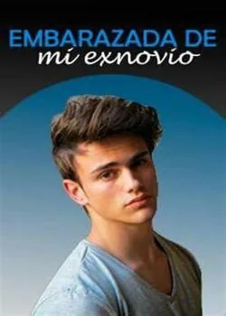 Portada de la novela Embarazada de mi ex novio