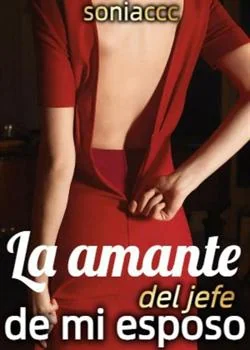 Portada de la novela La amante del jefe de mi esposo