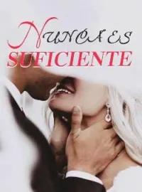 Portada de la novela Nunca Es Suficiente