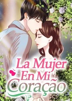 Portada de la novela La Mujer En Mi Corazón