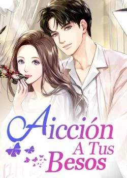 Portada de la novela Adicción A Tus Besos