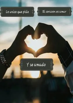 Portada de la novela Lo unico que pide el corazon es amar y ser amado.