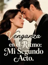 Portada de la novela Venganza en el Ritmo: Mi Segundo Acto