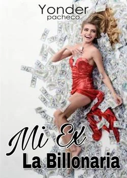 Portada de la novela MI EX LA BILLONARIA. 