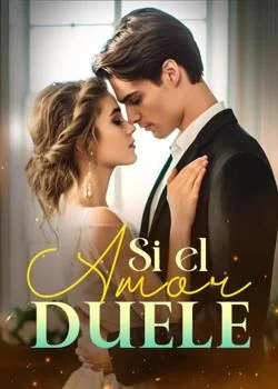 Portada de la novela Si el amor duele